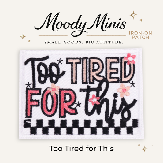 Too Tired for This Embroidered Patch