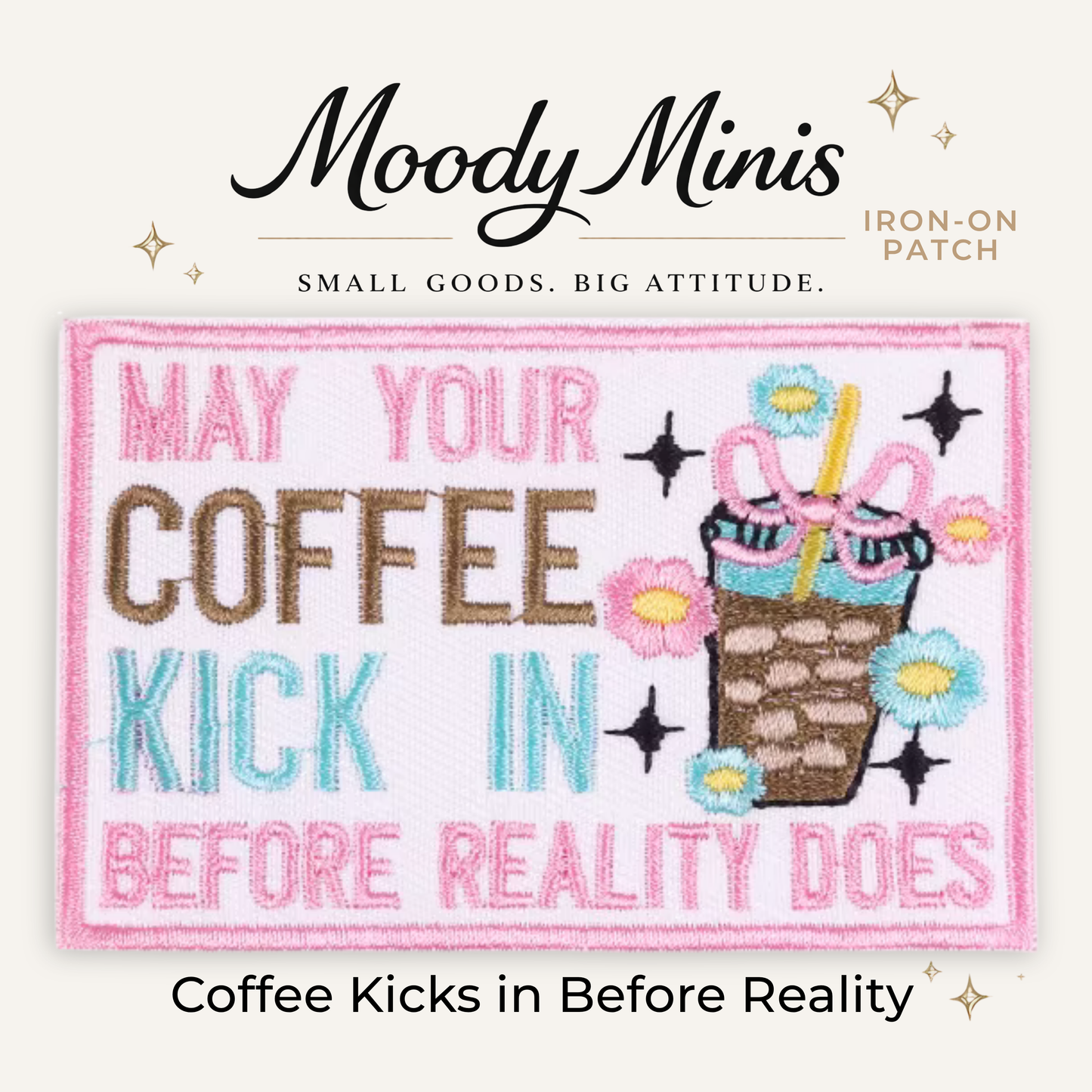Coffee Kicks in Before Reality Embroidered Patch