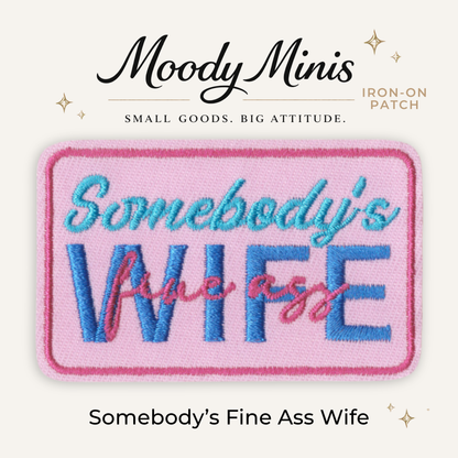 Somebody's Fine Ass Wife Embroidered Patch