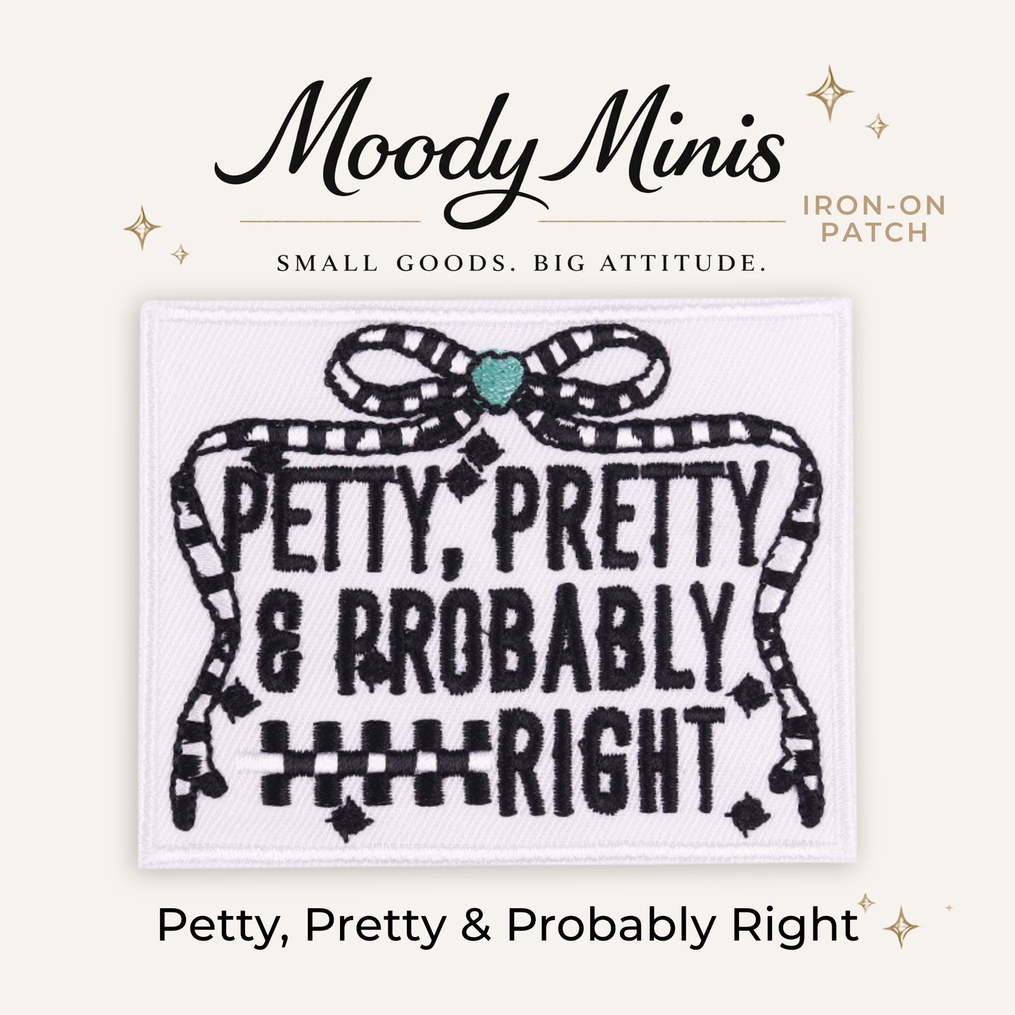 Petty, Pretty & Probably Right Embroidered Patch