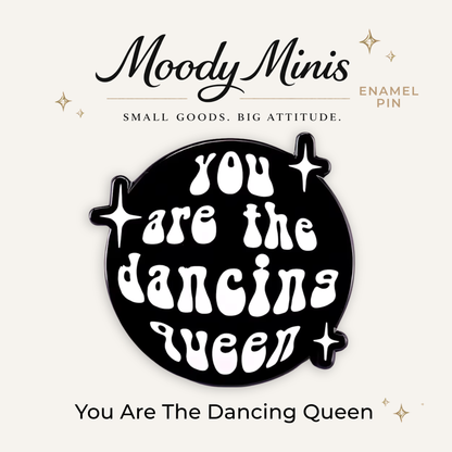 You Are The Dancing Queen Enamel Pin