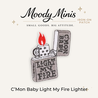 C'Mon Baby Light My Fire Lighter Embroidered Patch
