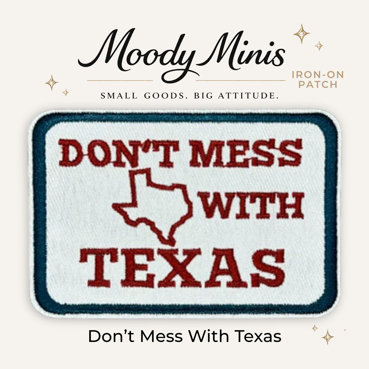 Don't Mess w/ Texas Embroidered Patch