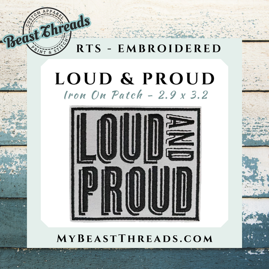 Loud & Proud Embroidered Patch- RTS
