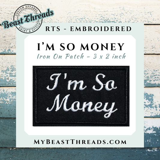 I'm So Money Embroidered Patch- RTS