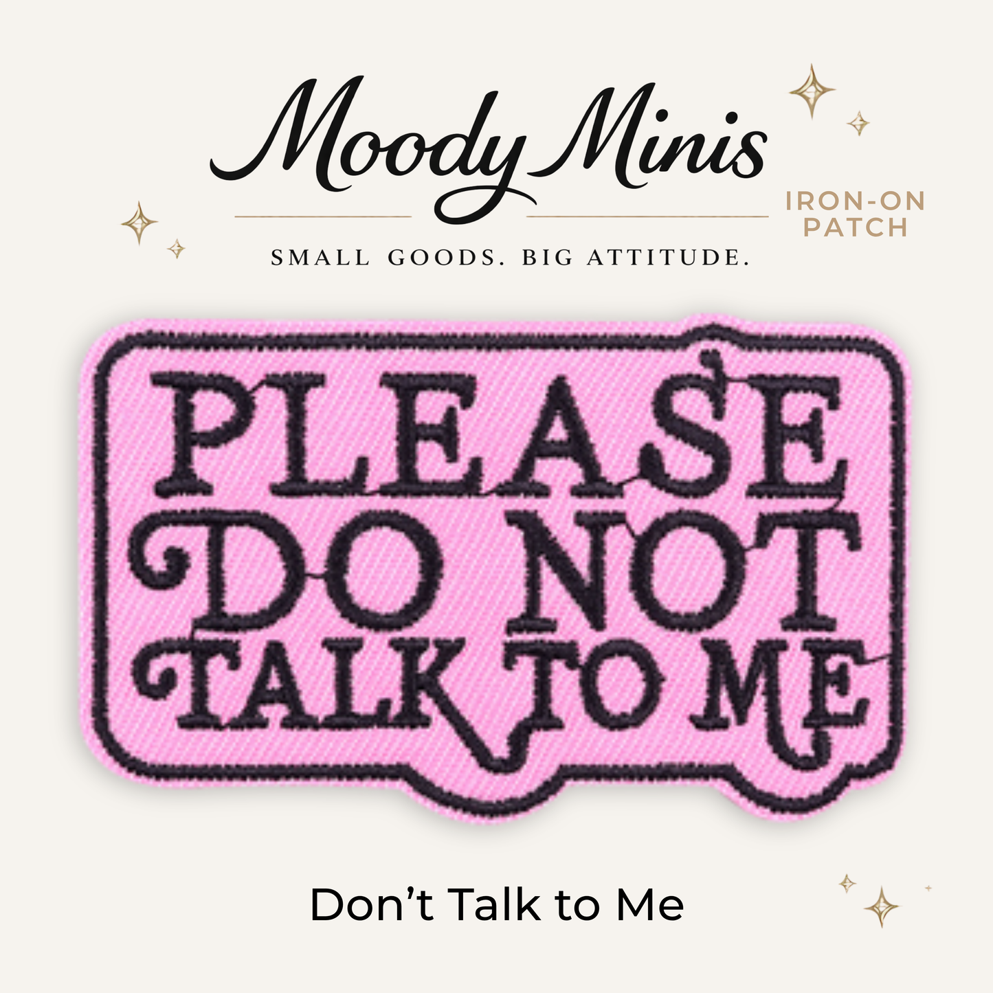Don't Talk to Me Embroidered Patch - RTS