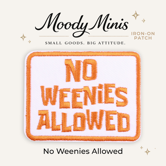 No Weenies Allowed Embroidered Patch- RTS