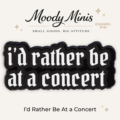 I'd Rather Be At a Concert Enamel Pin