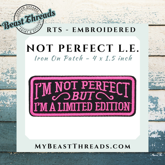 Not Perfect Embroidered Patch- RTS