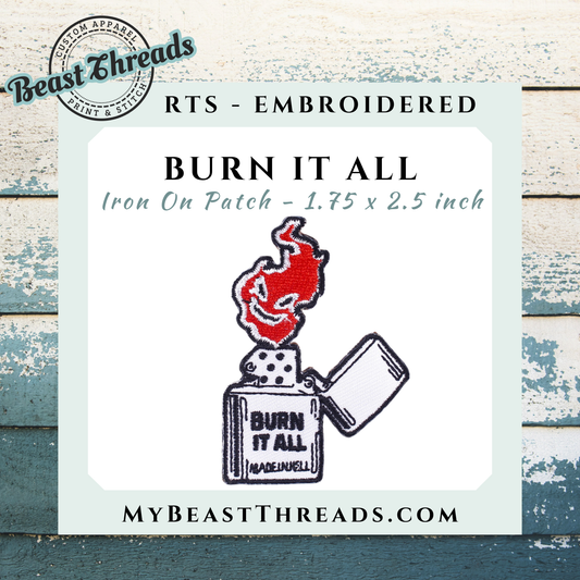 Burn It All Embroidered Patch- RTS