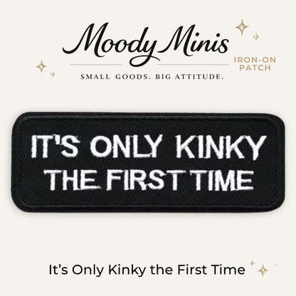 It's Only Kinky the First Time Embroidered Patch