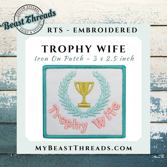 Trophy Wife Embroidered Patch- RTS