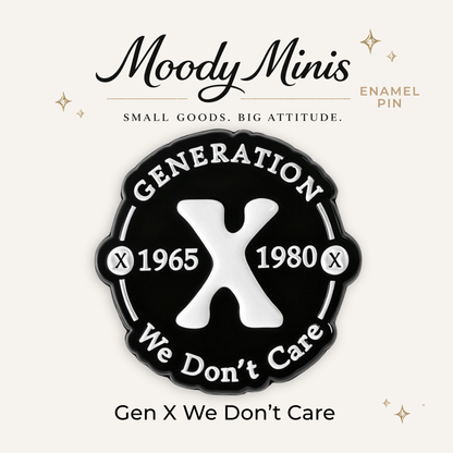 Gen X We Don't Care Enamel Pin