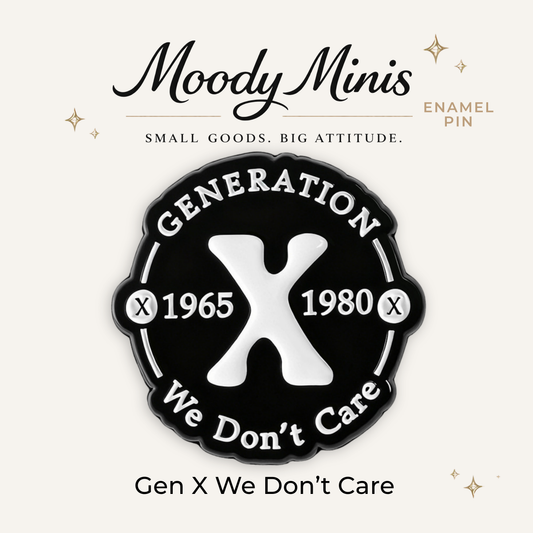 Gen X We Don't Care Enamel Pin