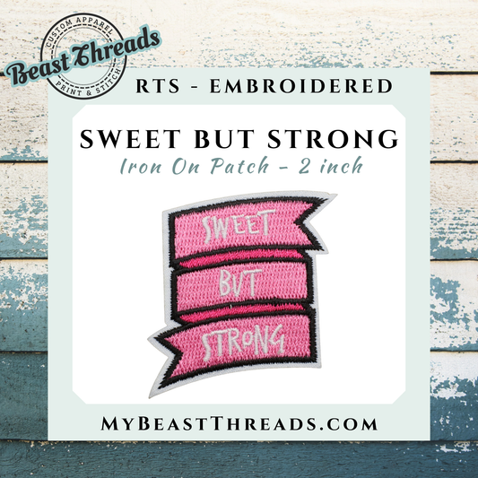 Sweet But Strong Embroidered Patch- RTS