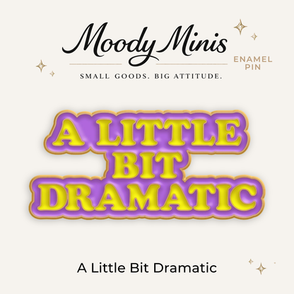 A Little Bit Dramatic Enamel Pin
