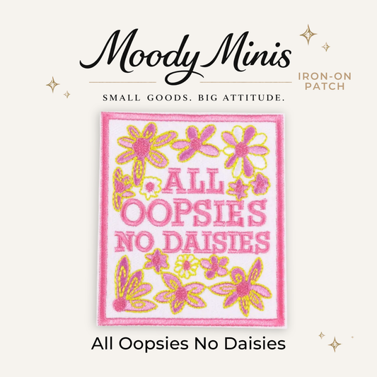 All Oopsies No Daisies Embroidered Patch