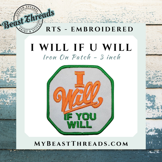 I Will if U Will Embroidered Patch- RTS