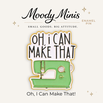 Oh, I Can Make That Enamel Pin