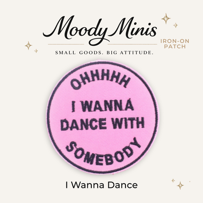 I Wanna Dance Embroidered Patch - RTS