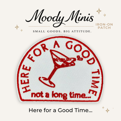 Here for a Good Time Embroidered Patch