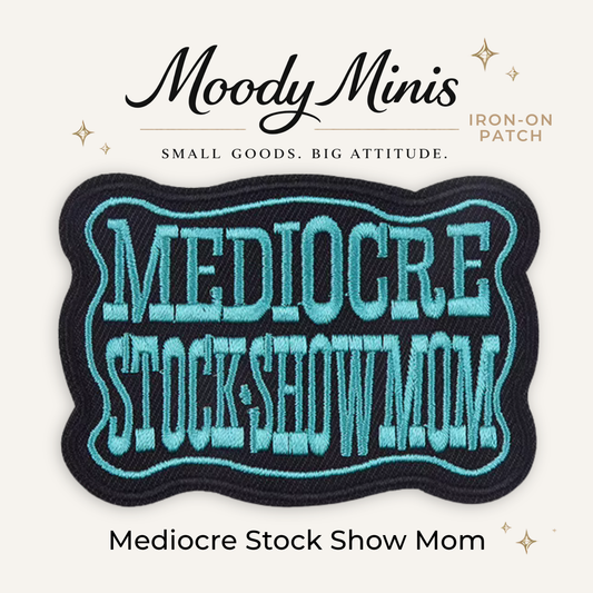 Mediocre Stock Show Mom Embroidered Patch