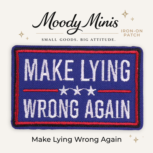Make Lying Wrong Again Embroidered Patch