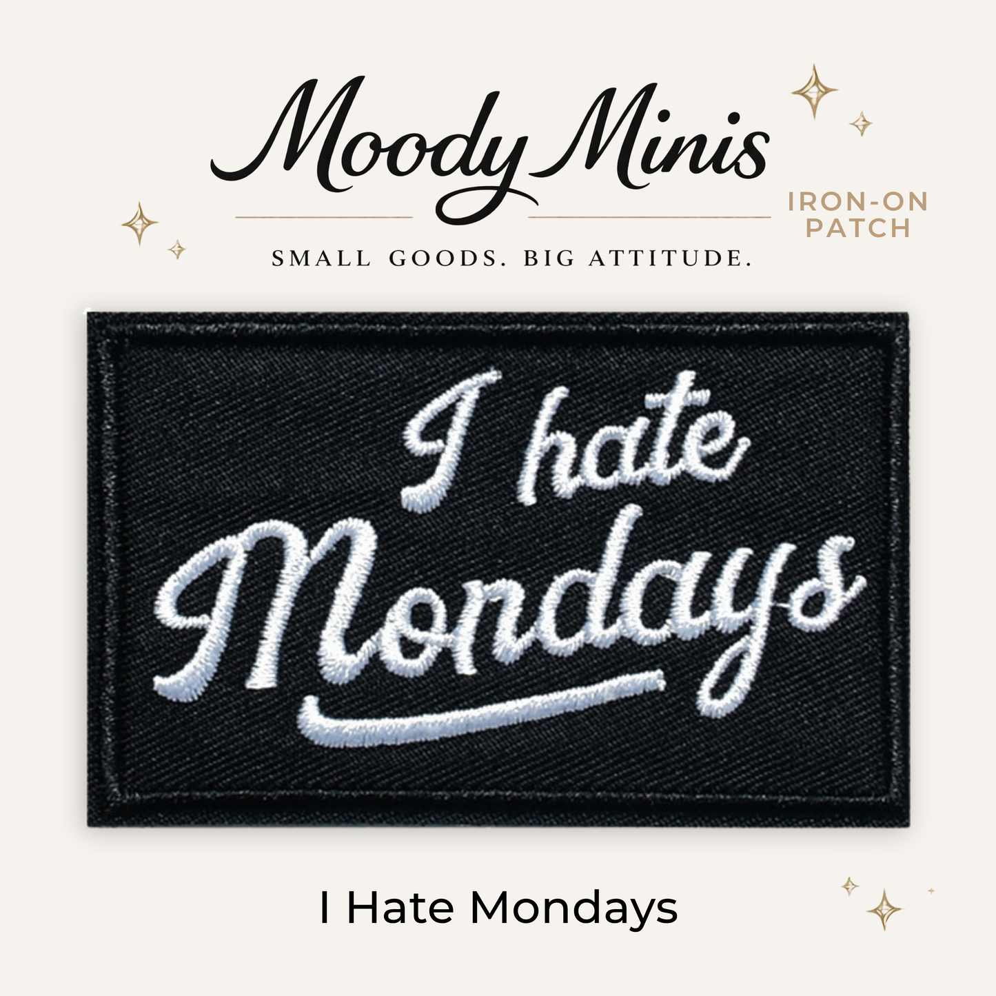 I Hate Mondays Embroidered Patch- RTS