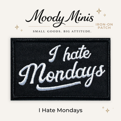 I Hate Mondays Embroidered Patch- RTS