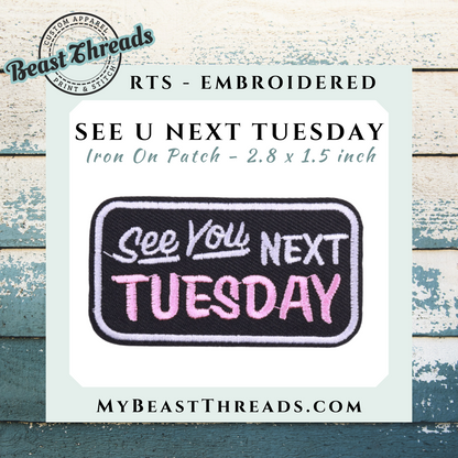 See U Next Tuesday Embroidered Patch