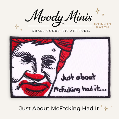 Just About McF*cking Hat It Embroidered Patch