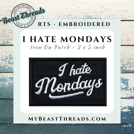 I Hate Mondays Embroidered Patch- RTS