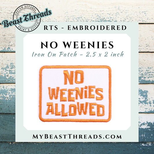 No Weenies Allowed Embroidered Patch- RTS