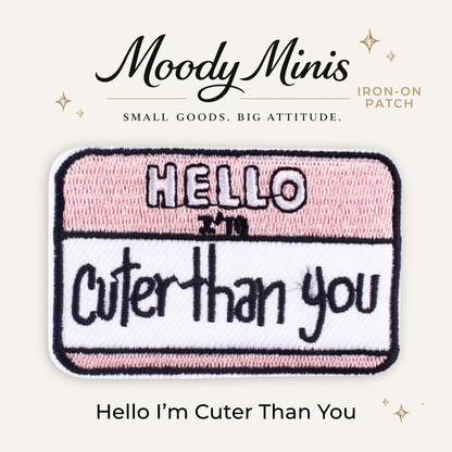 Hello I'm Cuter Than You Embroidered Patch