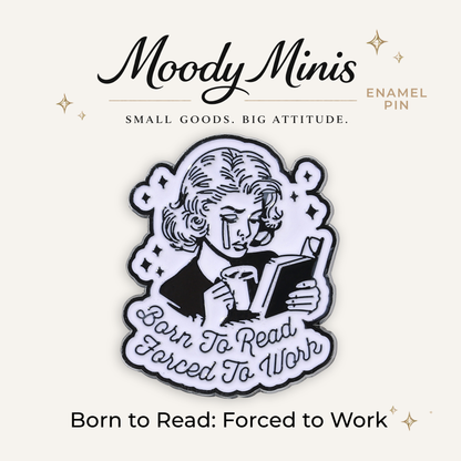 Born to Read Forced to Work Enamel Pin