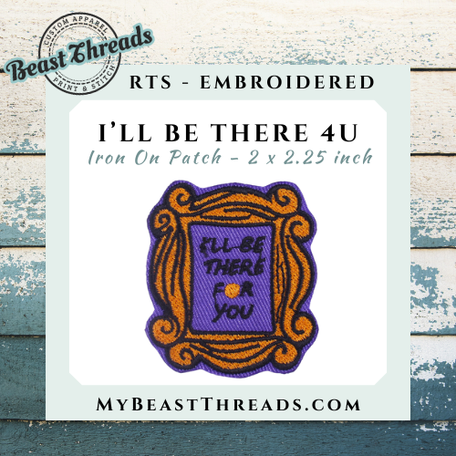 I'll Be There 4U Embroidered Patch - RTS