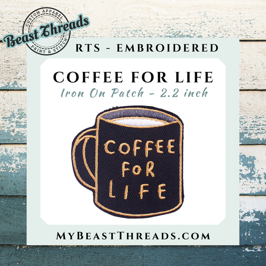 Coffee For Life Embroidered Patch- RTS