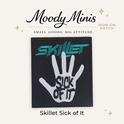 Skillet Sick of It Embroidered Patch