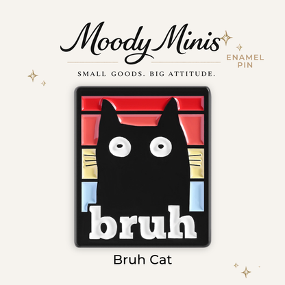 Bruh Cat Enamel Pin