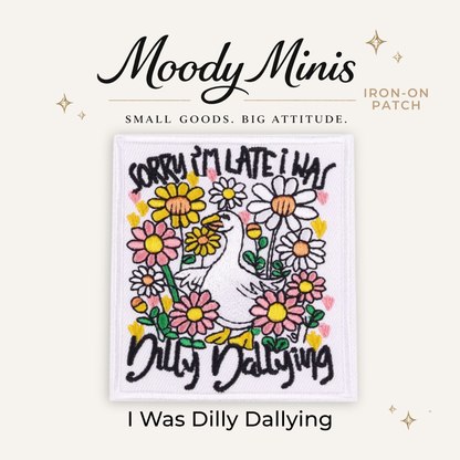 I Was Dilly Dallying Embroidered Patch