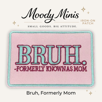 Bruh Formerly Known As Mom Embroidered Patch