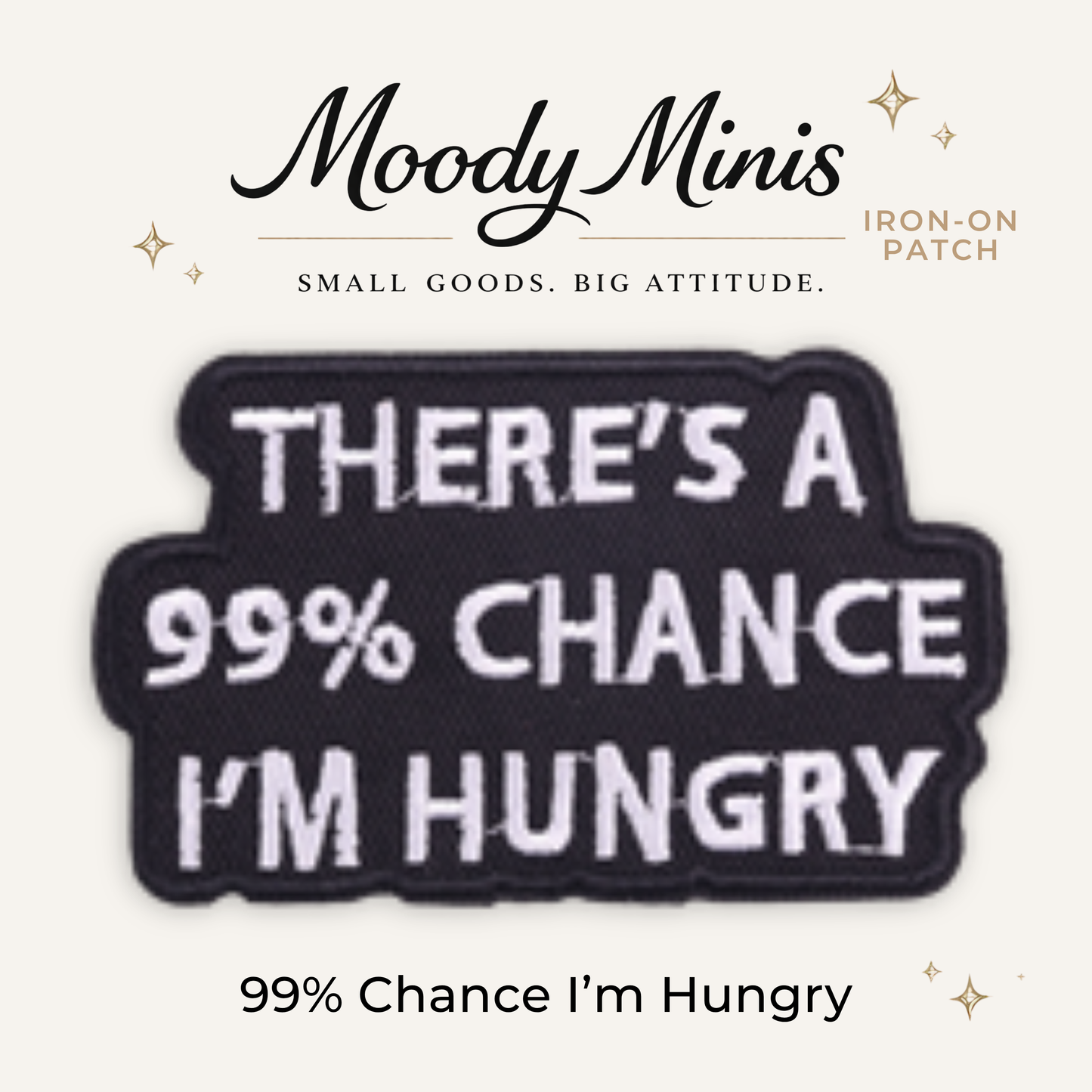 99% I'm Hungry Embroidered Patch- RTS