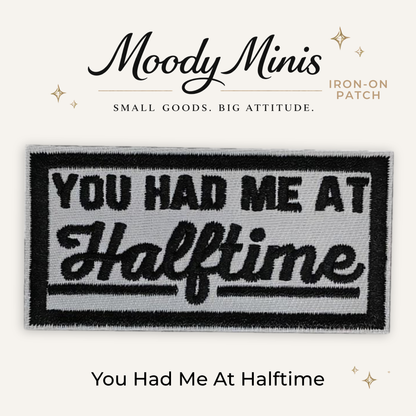 You Had Me At Halftime Embroidered Patch