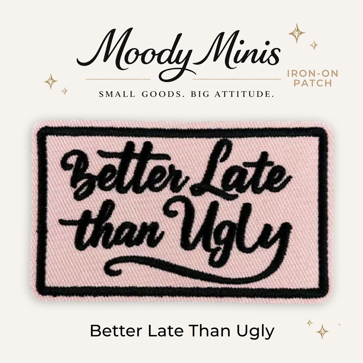 Better Late Than Ugly Embroidered Patch
