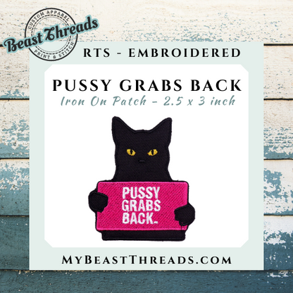 P*ssy Grabs Back Embroidered Patch - RTS