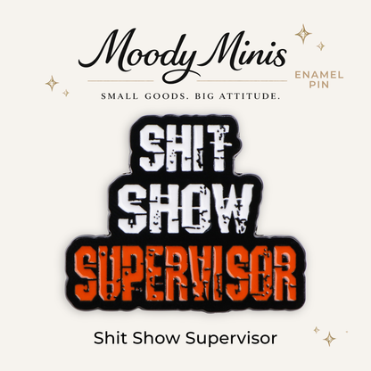 Shit Show Supervisor Enamel Pin