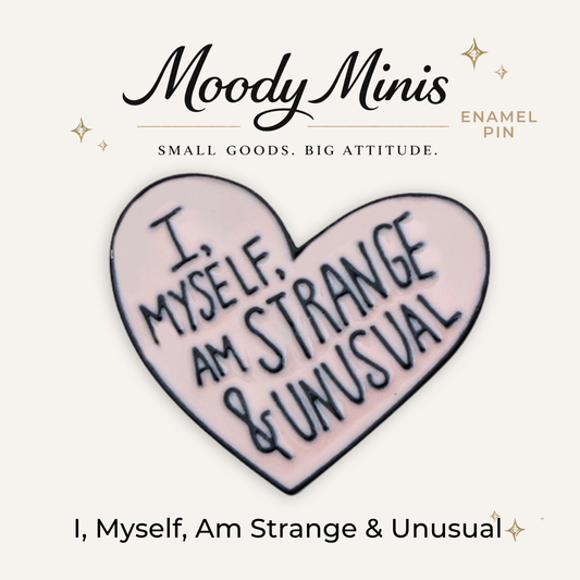 I, Myself, Am Strange & Unusual Enamel Pin