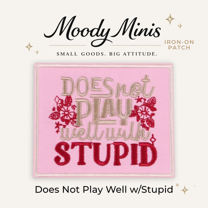 Does Not Play Well w/Stupid Embroidered Patch