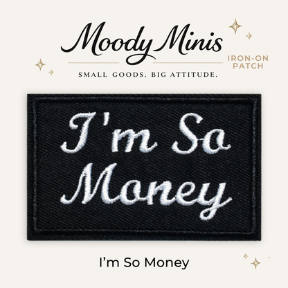 I'm So Money Embroidered Patch- RTS
