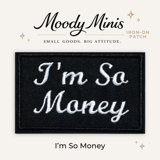 I'm So Money Embroidered Patch- RTS